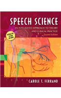 Speech Science: An Integrated Approach to Theory and Clinical Practice (with CD-ROM) [With CDROM]