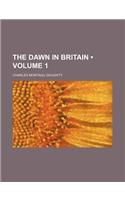 The Dawn in Britain (Volume 1)