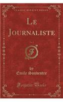 Le Journaliste, Vol. 1 (Classic Reprint)