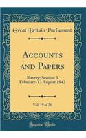 Accounts and Papers, Vol. 19 of 20: Slavery; Session 3 February-12 August 1842 (Classic Reprint): Slavery; Session 3 February-12 August 1842 (Classic Reprint)