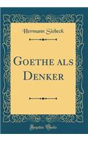 Goethe ALS Denker (Classic Reprint)