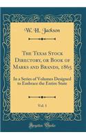 The Texas Stock Directory, or Book of Marks and Brands, 1865, Vol. 1