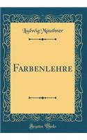Farbenlehre (Classic Reprint)