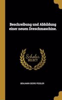 Beschreibung und Abbildung einer neuen Dreschmaschine.
