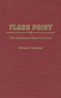 Flash Point: The American Mass Murderer