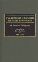 Fundamentals of Geriatrics for Health Professionals