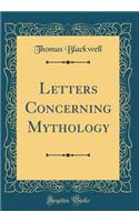 Letters Concerning Mythology (Classic Reprint)