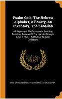 Psalm CXIX, the Hebrew Alphabet, a Rosary, an Inventory, the Kaballah