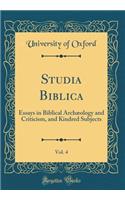 Studia Biblica, Vol. 4: Essays in Biblical Archï¿½ology and Criticism, and Kindred Subjects (Classic Reprint)