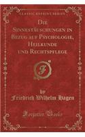 Die Sinnestäuschungen in Bezug Auf Psychologie, Heilkunde Und Rechtspflege (Classic Reprint)