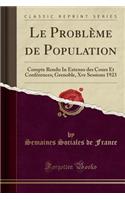 Le Problème de Population: Compte Rendu in Extenso Des Cours Et Conférences; Grenoble, Xve Sessions 1923 (Classic Reprint)