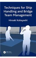 Techniques for Ship Handling and Bridge Team Management