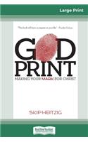 God Print: Making Your Mark for Christ (16pt Large Print Edition)