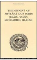 The Mesnevi of Mevlana (Our Lord) Jelalu-'D-Din, Muhammed, Er-Rumi