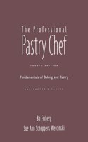 Professional Pastry Chef, 4th Edition Instructor's Manual: Fundamentals of Baking and Pastry, 4e Instructor's Manual