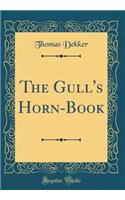 The Gull's Horn-Book (Classic Reprint)