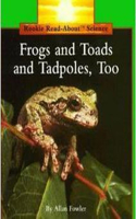 Frogs and Toads and Tadpoles, Too (Rookie Read-About Science: Animals)