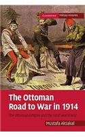 Ottoman Road to War in 1914