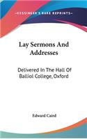 Lay Sermons And Addresses: Delivered In The Hall Of Balliol College, Oxford