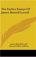 The Earlier Essays Of James Russell Lowell