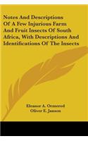 Notes And Descriptions Of A Few Injurious Farm And Fruit Insects Of South Africa, With Descriptions And Identifications Of The Insects
