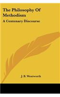 Philosophy Of Methodism: A Centenary Discourse