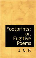 Footprints: Or, Fugitive Poems