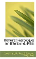M Moires Anecdotiques Sur L'Int Rieur Du Palais: (English)