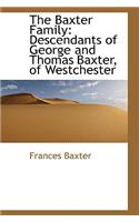 The Baxter Family: Descendants of George and Thomas Baxter, of Westchester