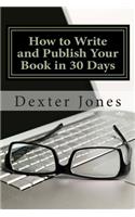 How to Write and Publish Your Book in 30 Days