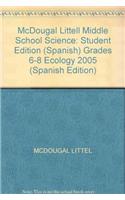 McDougal Littell Middle School Science: Student Edition (Spanish) Grades 6-8 Ecology 2005: Student Edition (Spanish) Grades 6-8 Ecology 2005