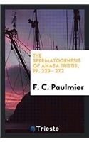 The Spermatogenesis of Anasa Tristis, pp. 223 - 272