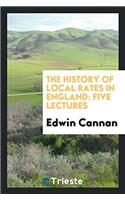 The History of Local Rates in England: Five Lectures