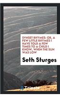 SVNSET RHYMES: OR, A FEW LITTLE RHYMES I