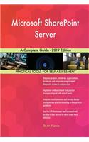 Microsoft SharePoint Server A Complete Guide - 2019 Edition