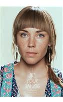 I Like Your Bangs
