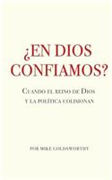 ¿En Dios confiamos?: Cuando el reino de Dios y la política colisionan