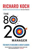 The 80/20 Manager: Ten ways to become a great leader