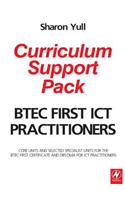 Btec First Ict Practitioners Curriculum Support Pack: Core Units and Selected Specialist Units for the Btec First Certificate and Diploma for Ict Practitioners