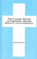 The Catholic Gentry of Yorkshire, 1536-1642