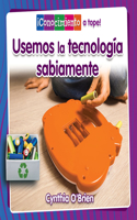 Usemos La Tecnología Sabiamente (Using Technology Wisely)