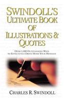 Swindoll's Ultimate Book of Illustrations & Quotes: Over 1,500 Outstanding Ways to Effectively Drive Home Your Message