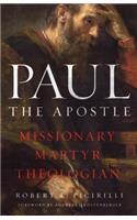 Paul the Apostle: Missionary, Martyr, Theologian