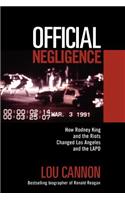 Official Negligence: How Rodney King and the Riots Changed Los Angeles and the LAPD