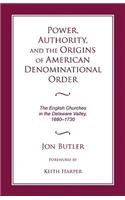 Power, Authority, and the Origins of American Denominational Order