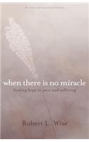Where There Is No Miracle – Finding Hope in Pain and Suffering