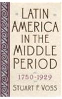 Latin America in the Middle Period, 1750D1929