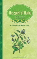 Spirit of Herbs: A Guide to the Herbal Tarot