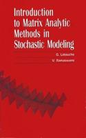 Introduction to Matrix Analytic Methods in Stochastic Modeling: (Series Number 5 ASA-SIAM Series on Statistics and Applied Probability)