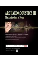 Archaeoacoustics III - More on the Archaeology of Sound